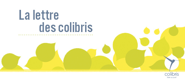 La lettre des colibris : de trés nombreuses initiatives….