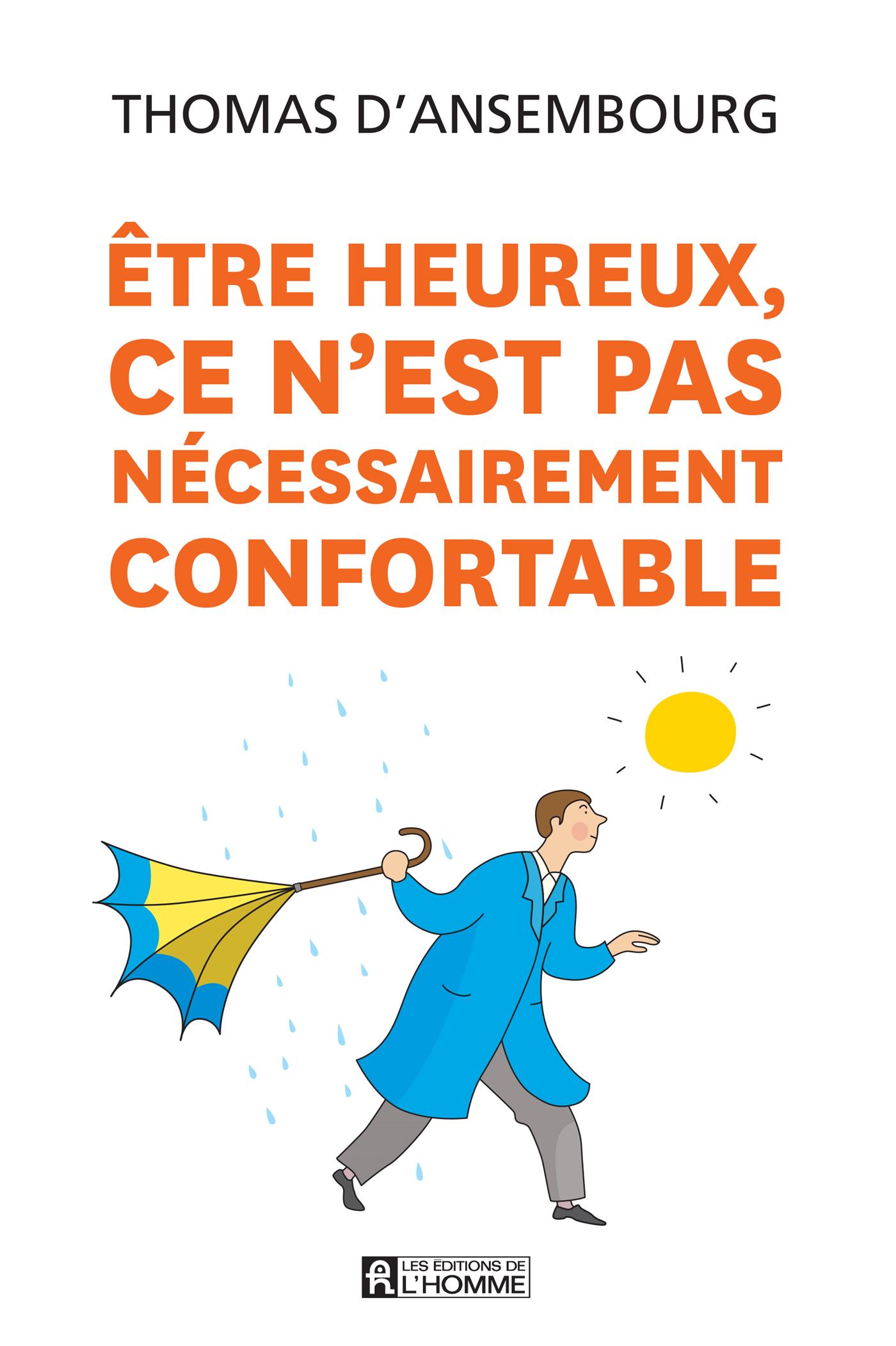 Etre heureux n'est pas nécessairement confortable