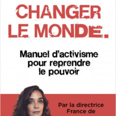 “Changer le monde – Manuel d’activisme pour reprendre le pouvoir” Sarah Durieux