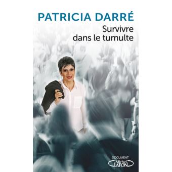 “Survivre dans le tumulte” Patricia Darré chez Michel Lafon