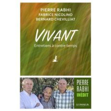 “Vivant” Entretiens à contre-temps Pierre Rabhi