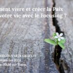 Comment vivre et créer la Paix dans votre vie avec le Focusing