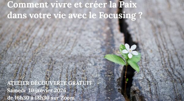 Comment vivre et créer la Paix dans votre vie avec le Focusing