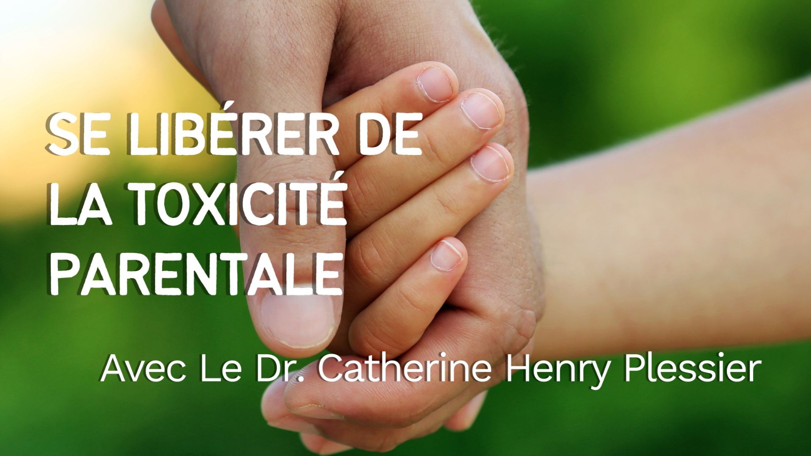 Se libérer de la toxicité parentale Webinaire gratuit